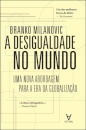 A Desigualdade no Mundo - Uma Nova Abordagem para a Era da Globalização