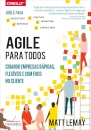 Agile Para Todos: Criando Empresas Rápidas, Flexíveis E Foco