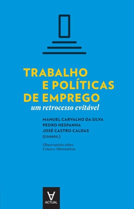 Trabalho e políticas de emprego - Um retrocesso evitável