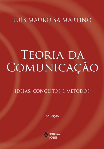 Teoria Da Comunicação: Ideias, Conceitos E Métodos