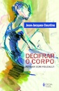 Decifrar O Corpo: Pensar Com Foucault