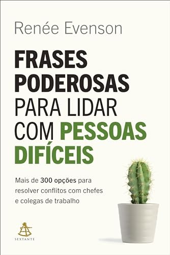 Frases Poderosas Para Lidar Com Pessoas Difíceis: 300 Opções