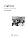 O Ensino Moderno Da Arquitetura - A Formação Do Arquitecto Nas Escolas De Belas-Artes Em Portugal (1931-1969)