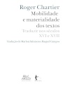 Mobilidade E Materialidade Dos Textos: Traduzir Séc 16 E 17