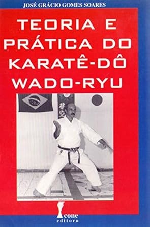 Teoria E Prática Do Karatê–Dô Wado-Ryu