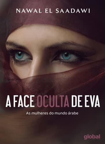 A Face Oculta De Eva: As Mulheres Do Mundo Árabe