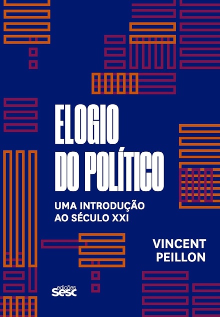 Elogio Do Político: Uma Introdução Ao Século XXI